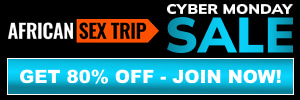 CYBER MONDAY! TAP TO LOCK IN 80% OFF - AFRICAN SEX TRIP