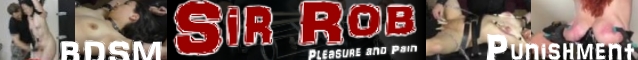 Sir Rob - Pleasure and Pain - BDSM