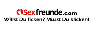 Willst Du ficken - Musst Du klicken - Sexfreunde.com