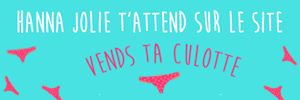 Hanna Jolie realise tes videos personnalisees sur Vends-ta-culotte.com