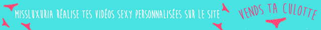 MissLuxuria realise tes videos perso sur Vends-ta-culotte.com