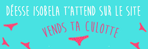 Deesse Isobela realise tes videos perso sur Vends-ta-culotte.com