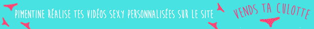Pimentine realise tes videos sexy perso sur Vends-ta-culotte.com