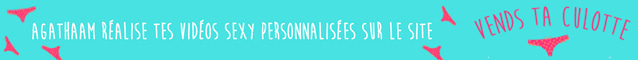 Agathaam realise ta video sexy personnalisee sur Vends-ta-culotte.com